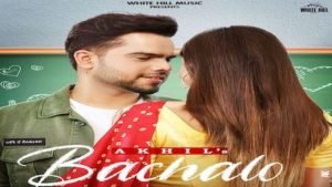 BACHALO LYRICS – AKHIL | New Song Out