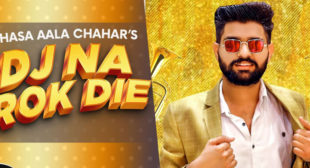 Dj Na Rok Die Lyrics – Khasa Aala Chahar