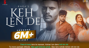 Keh Len De Lyrics in Hindi – Kaka