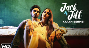 Jack N Jill Song Lyrics – Karan Sehmbi