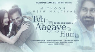 Toh Aagaye Hum Lyrics – Jubin Nautiyal
