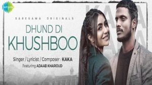 DHUND DI KHUSHBOO – Kaka