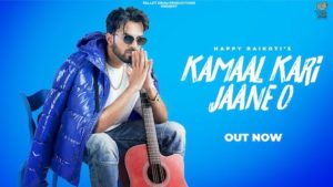 KAMAAL KARI JAANE O – Happy Raikoti