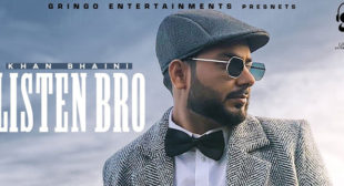 Listen Bro Lyrics – Khan Bhaini