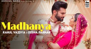 MADHANYA LYRICS – RAHUL VAIDYA – Rahul Vaidya, Asees Kaur