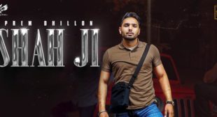 Shah Ji Lyrics – Prem Dhillon