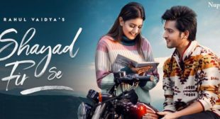 Shayad Fir Se Lyrics – Rahul Vaidya