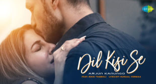 Dil Kisi Se – Arjun Kanungo