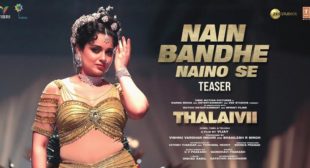 Nain Bandhe Naino Se Lyrics – Thalaivii