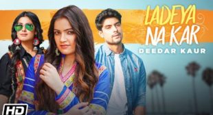 Ladeya Na Kar Lyrics – Deedar Kaur