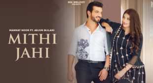 Lyrics of Mithi Jahi by Mannat Noor