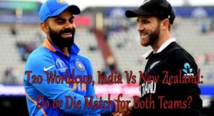 T20 Worldcup, India Vs New Zealand: Do or Die Match for Both Teams? Let’s Check The Statistics