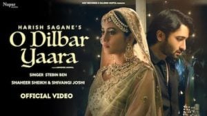 O Dilbar Yaara Lyrics – Stebin Ben