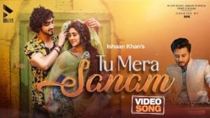 Tu Mera Sanam – Ishaan Khan