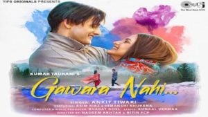 Gawara Nahi – Ankit Tiwari