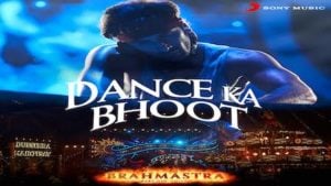 Dance Ka Bhoot Song – Brahmastra