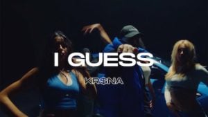 I Guess Song – Kr$na
