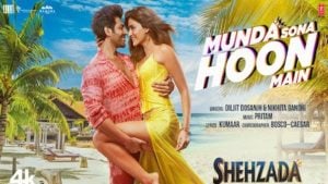 Munda Sohna Hoon Main Song – Shehzada