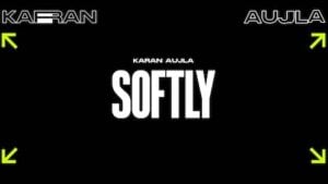 SOFTLY – Karan Aujla