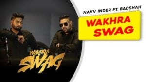 Wakhra Swag – Badshah