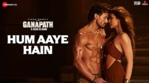 HUM AAYE HAIN LYRICS – Ganapath