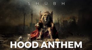 HOOD ANTHEM – Shubh