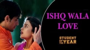 ISHQ WALA LOVE LYRICS – Student Of The Year