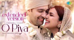 O Piya Lyrics – Parineeti Chopra