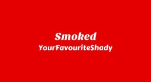 Smoked Lyrics – YourFavouriteShady