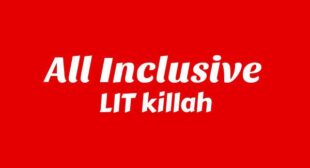 ALL INCLUSIVE Lyrics – LIT killah