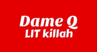 DAME Q Lyrics – LIT killah