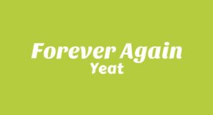 FOREVER AGAIN Lyrics – Yeat