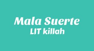 MALA SUERTE Lyrics – LIT killah