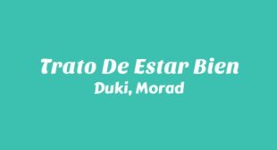 Trato De Estar Bien Lyrics – Duki