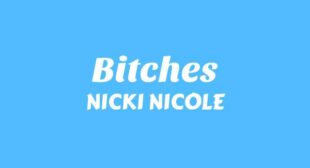 BITCHES Lyrics – NICKI NICOLE