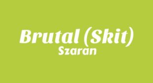 BRUTAL (Skit) Lyrics – Szaran