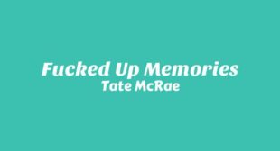 Fucked Up Memories Lyrics – Tate McRae