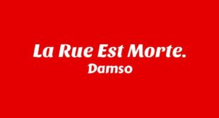 La Rue Est Morte. Lyrics – Damso