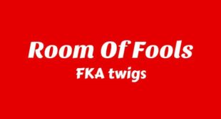 Room of Fools Lyrics – FKA twigs