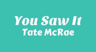 You Saw It Lyrics – Tate McRae