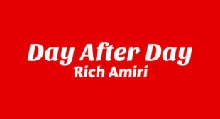 DAY AFTER DAY Lyrics – Rich Amiri