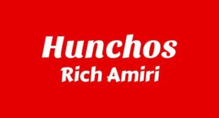 HUNCHOS Lyrics – Rich Amiri