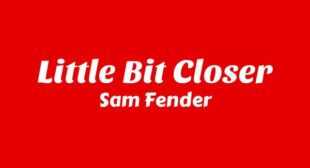 Little Bit Closer Song Lyrics