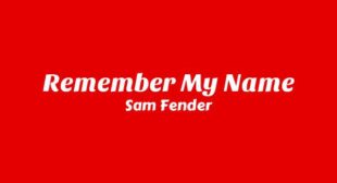 Remember My Name Lyrics – Sam Fender