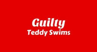 Guilty Lyrics – Teddy Swims