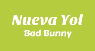 NUEVA YoL Lyrics – Bad Bunny