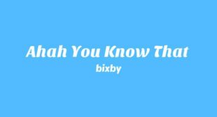 Ahah You Know That Lyrics – bixby