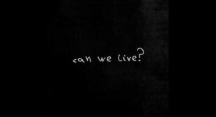 CAN WE LIVE? Song Lyrics