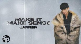 Make It Make Sense Lyrics – Jarren