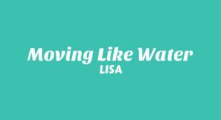 Moving Like Water Lyrics – LISA